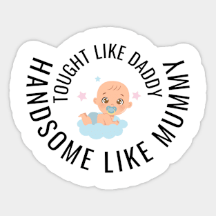 Tough like daddy, handsome like mommy, Baby Sticker